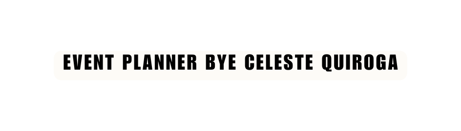 event planner bye celeste quiroga